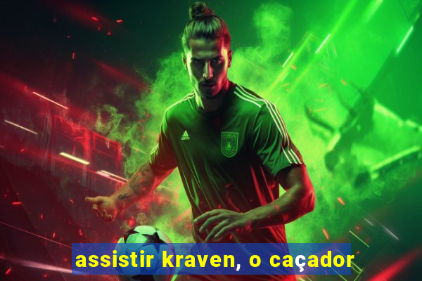 assistir kraven, o caçador